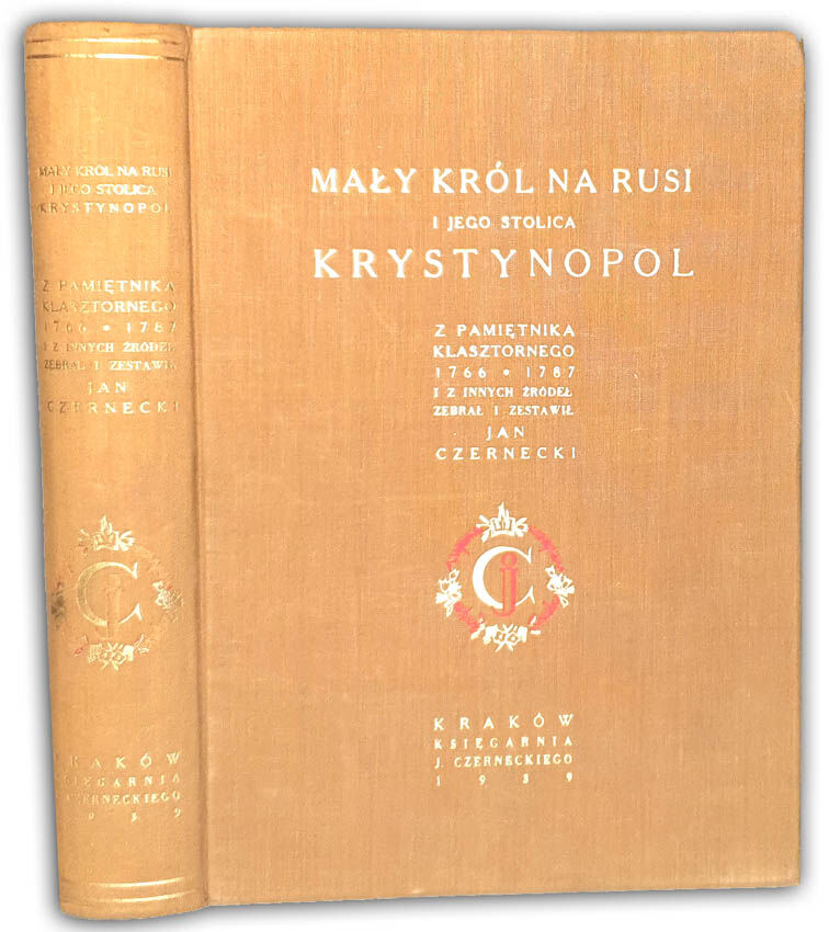 CZERNECKI- MAŁY KRÓL NA RUSI I JEGO STOLICA KRYSTYNOPOL - O Potockich- oprawa wydawnicza