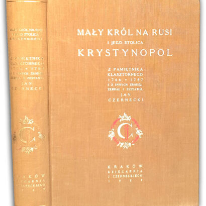 CZERNECKI- MAŁY KRÓL NA RUSI I JEGO STOLICA KRYSTYNOPOL - O Potockich- oprawa wydawnicza