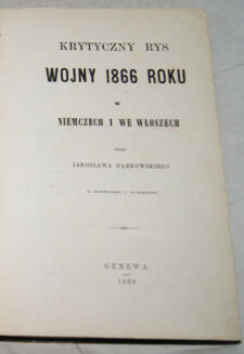 DĄBROWSKI - KRYTYCZNY RYS WOJNY 1866 ROKU W NIEMCZECH I WE WŁOSZECH wyd.1868r.  - 2
