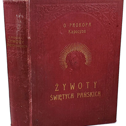 OJCA PROKOPA ŻYWOTY ŚWIĘTYCH PAŃSKICH wyd. 1901 oprawa wydawnicza