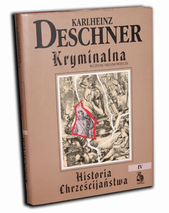 DESCHNER- KRYMINALNA HISTORIA CHRZEŚCIJAŃSTWA t.IV