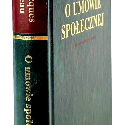 ROUSSEAU JEAN JACQUES - O UMOWIE SPOŁECZNEJ Arcydzieła Wielkich Myślicieli