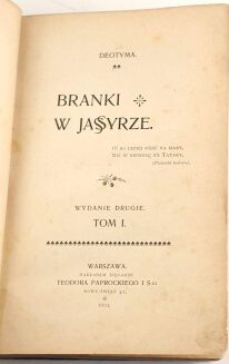DEOTYMA- BRANKI W JASYRZE. t.1-2. Warszawa 1901, dedykacja Autorki dla D-ra Aleksandra Białobrzeskiego. - 3