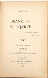 DEOTYMA- BRANKI W JASYRZE. t.1-2. Warszawa 1901, dedykacja Autorki dla D-ra Aleksandra Białobrzeskiego. - 5