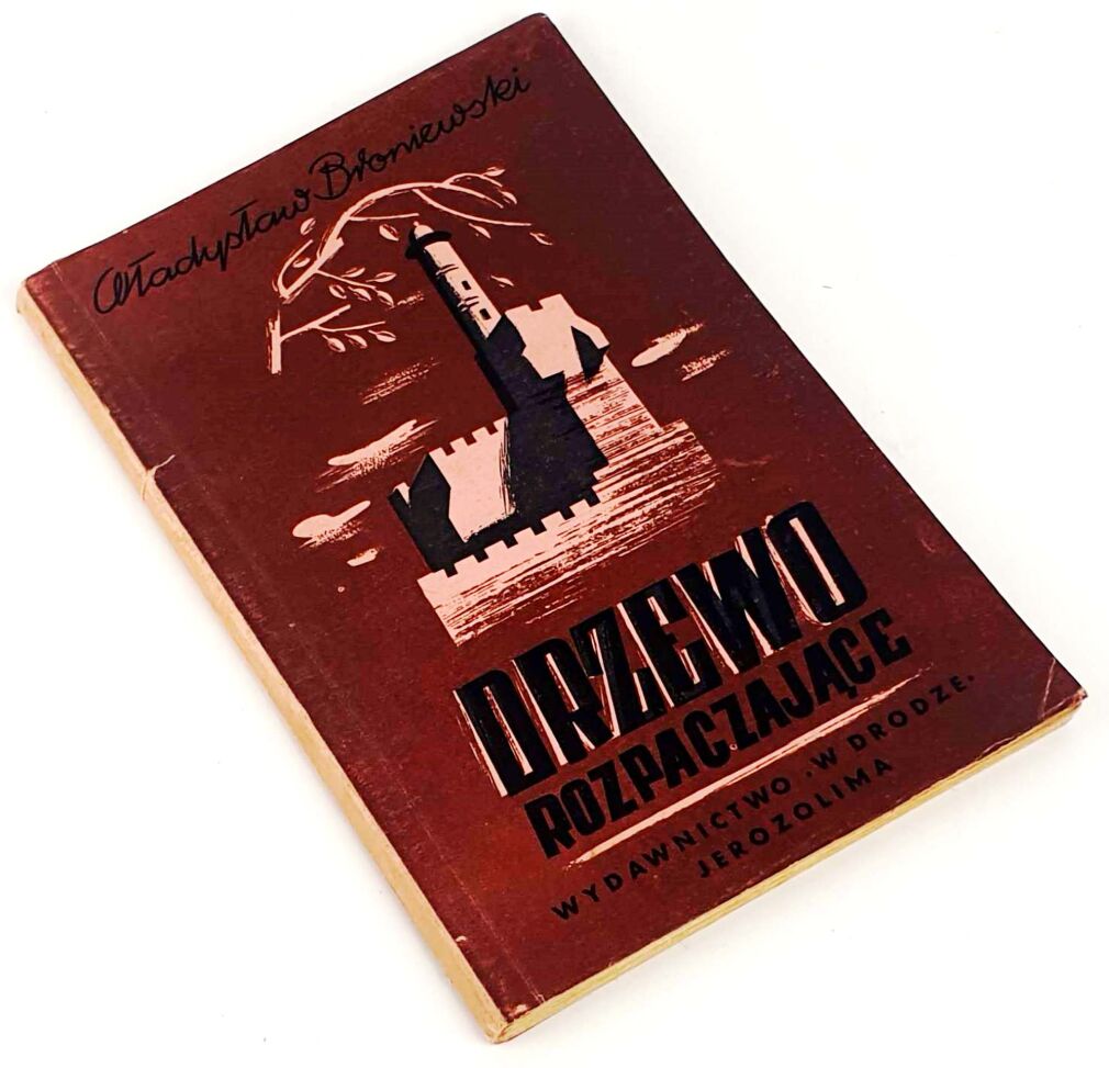 BRONIEWSKI- DRZEWO ROZPACZAJĄCE wyd.1, 1945