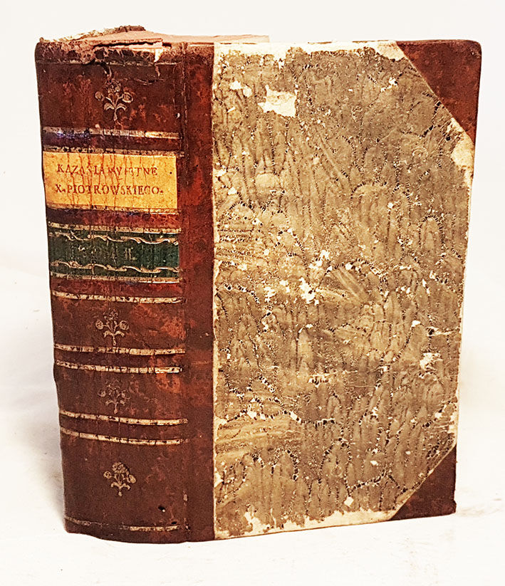 PIOTROWSKI- KAZANIA PRZECIWKO ZDANIOM Y ZGORSZENIOM WIEKU NASZEGO, NA SWIĘTA CAŁEGO ROKU, IAKO TEŻ I INNE MORALNE, MIANE wyd. 1772