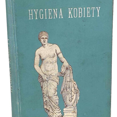 HOJNACKI - HIGJENA I KOSMETYKA KOBIETY wyd. 1924 piękność. Oprawa Karol Wójcik Introligator-Kraków