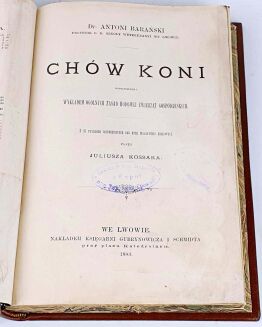 BARAŃSKI - CHÓW KONI POPRZEDZONY WYKŁADEM OGÓLNYCH ZASAD HODOWLI GOSPODARSKICH. Z 21 rycinami najcelniejszych ras koni mianowicie krajowych przez Juliusza Kossaka - 5