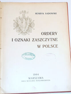 SADOWSKI- ORDERY I ODZNACZENIA W POLSCE wyd. 1904 - 2