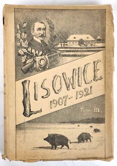 KRONIKI MYŚLIWSKIE TOWARZYSTWA LISOWICKIEGO. T. III: LISOWICE 1907–1921 - 2
