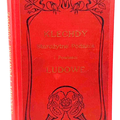 WÓJCICKI - KLECHDY, STAROŻYTNE PODANIA I POWIEŚCI LUDOWE wyd. 1902r.