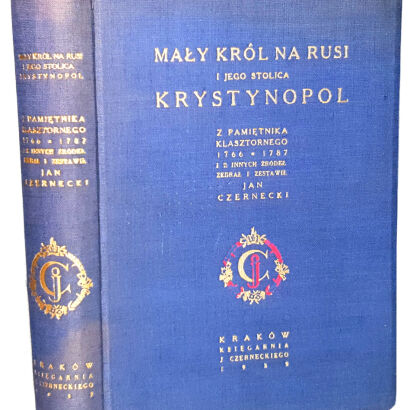 CZERNECKI- MAŁY KRÓL NA RUSI I JEGO STOLICA KRYSTYNOPOL - O Potockich- oprawa wydawnicza