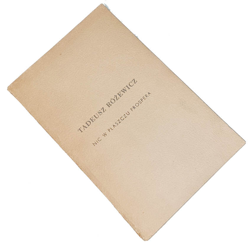 RÓŻEWICZ- NIC W PŁASZCZU PROSPERA, 1. wyd.