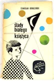 KOWALEWSKI- ŚLADY BIAŁEGO KSIĘŻYCA 1963 Klub siedmiu przygód - 2