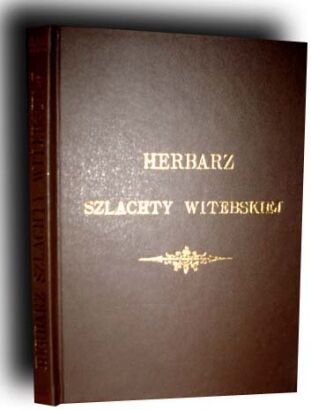 HERBARZ SZLACHTY WITEBSKIEJ wyd. 1898 [reprint]