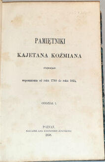 KOŹMIAN- PAMIĘTNIKI KAJETANA KOŹMIANA Oddz.1-2. wyd. 1858 - 2