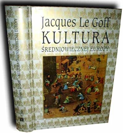 LE GOFF- KULTURA ŚREDNIOWIECZNEJ EUROPY 