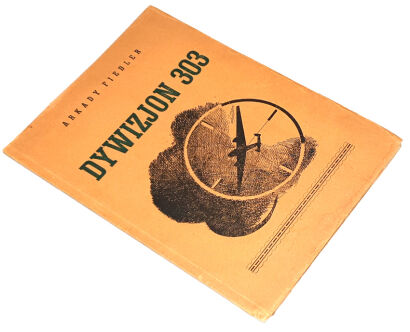 FIEDLER- DYWIZJON 303. Warszawa 1943 druk konspiracyjny
