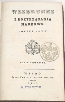 WIZERUNKI I ROZTRZĄSANIA NAUKOWE t.11-12, Wilno 1836; Pierwodruk rozprawy Józefa Kraszewskiego - 2