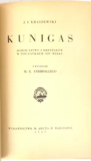 KRASZEWSKI - KUNIGAS. DZIEJE LITWY I KRZYŻAKÓW W POCZĄTKACH XIV WIEKU. Z rycinami M. E. Andriollego. - 10