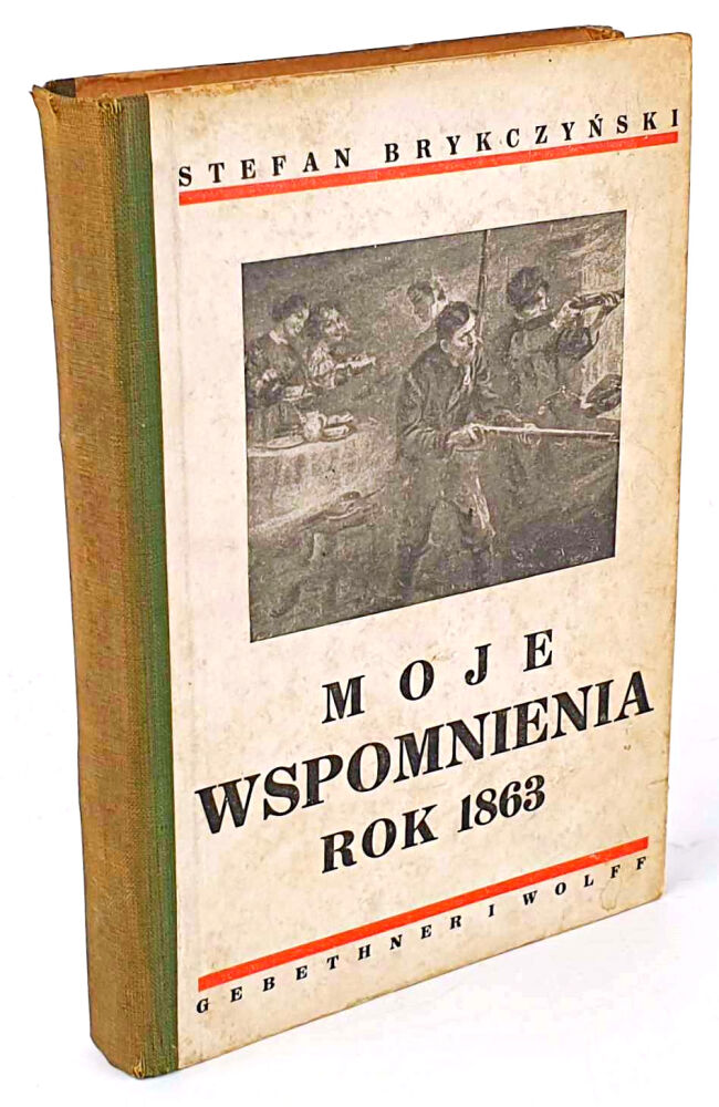 BRYKCZYŃSKI- MOJE WSPOMNIENIA. ROK 1863 rysunki K.Górski