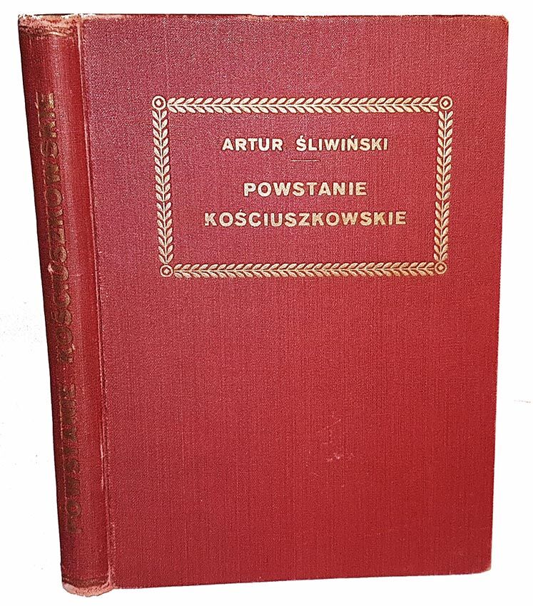 ŚLIWIŃSKI-  POWSTANIE KOŚCIUSZKOWSKIE wyd.1920 oprawa Zjawiński