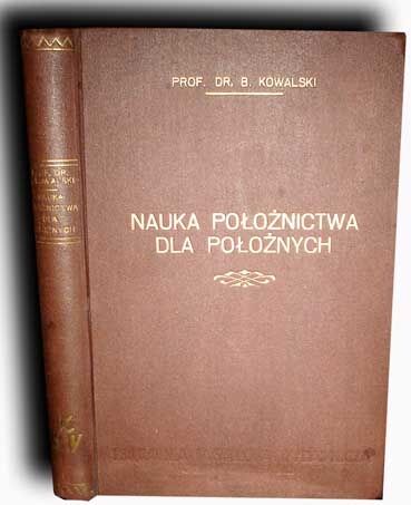 KOWALSKI- NAUKA POŁOŻNICTWA DLA POŁOŻNYCH wyd. 1929 ILUSTRACJE