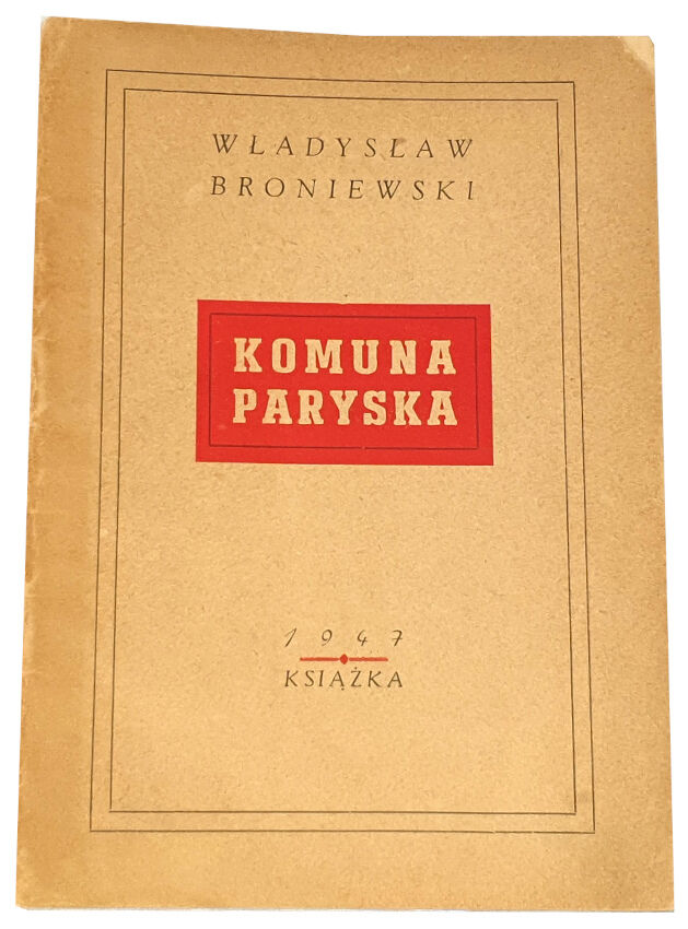 BRONIEWSKI- KOMUNA PARYSKA wyd. 1947 autograf autora
