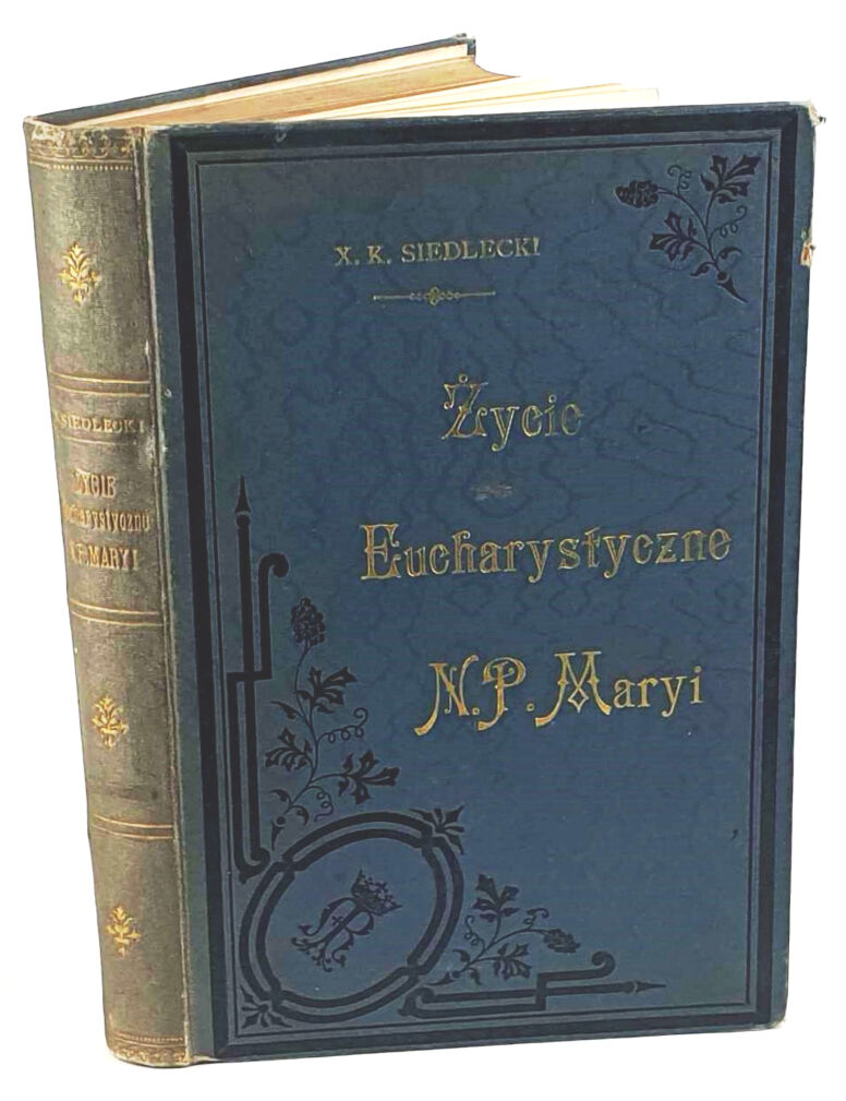 SIEDLECKI- ŻYCIE EUCHARYSTYCZNE N.P.MARYI wyd.1901, dedykacja Autora!