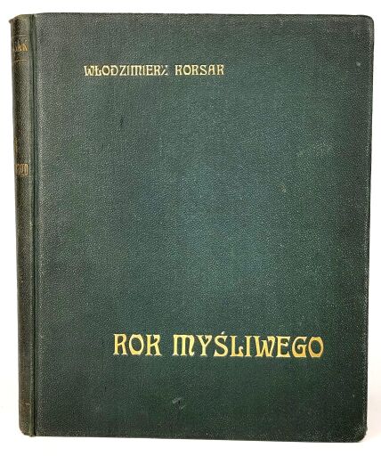 Korsak - Rok myśliwego. Pierwsze wydanie jednego z najważniejszych dzieł polskiej literatury myśliwskiej. 1922