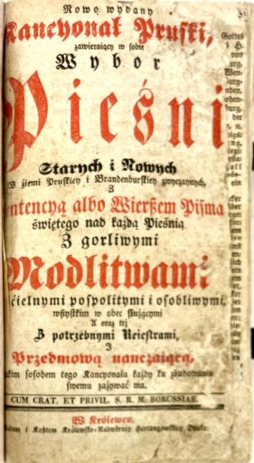 [Kancjonał] Nowo wydany Kancyonał Pruski zawierający w sobie wybór pieśni starych i nowych, w ziemi Pruskiey i Brandenburskiey zwyczajonych [...] Królewiec 1744